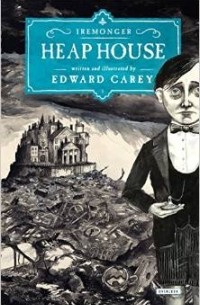 Edward Carey - Heap House