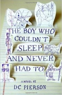 Д. Ч. Пирсон - The Boy Who Couldn't Sleep and Never Had to (Vintage Contemporaries)