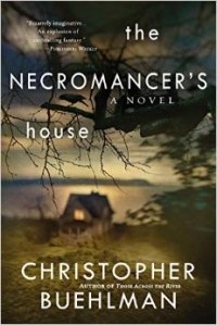 Christopher Buehlman - The Necromancer's House