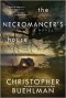 Christopher Buehlman - The Necromancer's House
