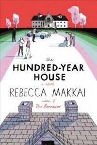 Rebecca Makkai - The Hundred-Year House