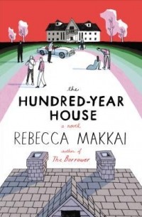 Rebecca Makkai - The Hundred-Year House
