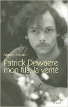 Mado Maurin - Patrick Dewaere, mon fils, la vérité