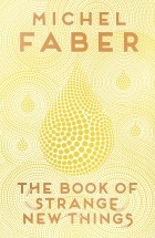 Michel Faber - The Book of Strange New Things
