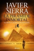 Javier Sierra - La pirámide inmortal. El secreto egipcio de Napoleón