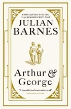 Julian Barnes - Arthur & George
