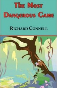 Richard Connell - The Most Dangerous Game
