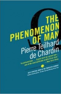 Pierre Teilhard de Chardin - The Phenomenon of Man