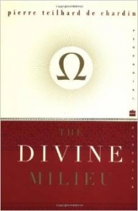 Тейяр де Шарден - The Divine Milieu