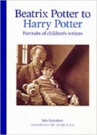 Julia Eccleshare - Beatrix Potter to Harry Potter: Portraits of Children's Writers