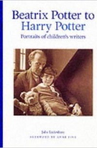 Julia Eccleshare - Beatrix Potter to Harry Potter: Portraits of Children's Writers