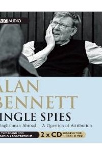 Alan Bennett - Single Spies: A BBC Radio Full-Cast Dramatization