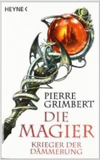 Pierre Grimbert - Krieger der Dämmerung: Die Magier 2 - Roman