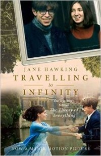 Jane Hawking - The Travelling to Infinity: The True Story Behind the Theory of Everything
