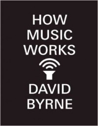 David Byrne - How Music Works