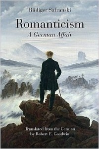 Rüdiger Safranski - Romanticism: A German Affair