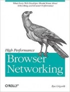 Ilya Grigorik - High Performance Browser Networking: What every web developer should know about networking and web performance