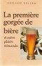 Philippe Delerm - La première gorgée de bière et autres plaisirs miniscules