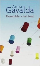 Anna Gavalda - Ensemble, C&#039;est Tout
