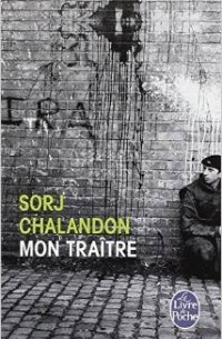 Sorj Chalandon - Mon Traître