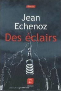 Jean Echenoz - Des Éclairs