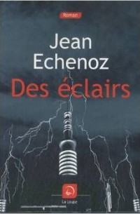 Jean Echenoz - Des Éclairs