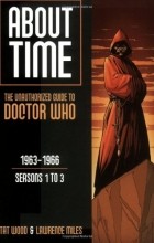  - About Time: The Unauthorised Guide to Doctor Who (Seasons 1 to 3)