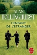 Alan Hollinghurst - L&#039;Enfant de l&#039;étranger