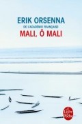 Erik Orsenna - Mali, ô Mali