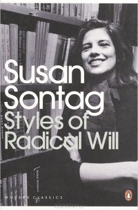 Сьюзен Сонтаг - Styles of Radical Will