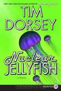 Tim Dorsey - Nuclear Jellyfish