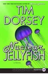 Tim Dorsey - Nuclear Jellyfish