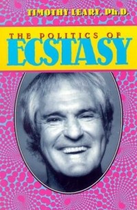 Timothy Leary - The Politics of Ecstasy