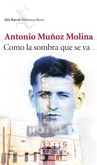 Antonio Muñoz Molina - Como la sombra que se va