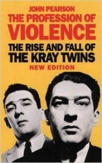 John Pearson - The Profession of Violence: The Rise and Fall of the Kray Twins