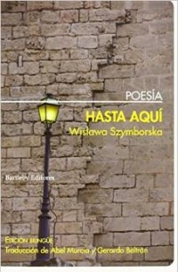 Wisława Szymborska - Hasta Aquí