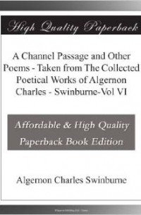 Algernon Charles Swinburne - A Channel Passage and Other Poems