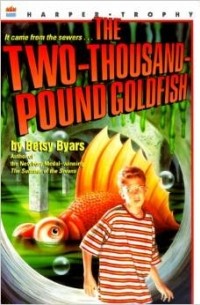 Бетси Байерс - The Two-Thousand-Pound Goldfish (Harper Trophy Books)