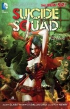 Адам Гласс - Suicide Squad, Vol. 1: Kicked in the Teeth