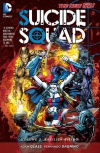 Адам Гласс - Suicide Squad, Vol. 2: Basilisk Rising