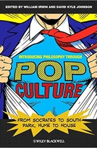 без автора - Introducing Philosophy Through Pop Culture: From Socrates to South Park, Hume to House