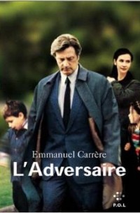 Emmanuel Carrère - L'Adversaire