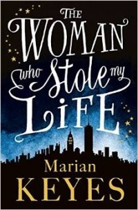 Marian Keyes - The Woman Who Stole My Life