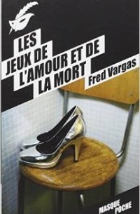 Fred Vargas - Les Jeux de l'amour et de la mort