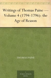 Thomas Paine - Volume 4 (1794-1796): The Age of Reason