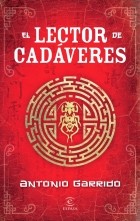 Antonio Garrido - El lector de cadáveres