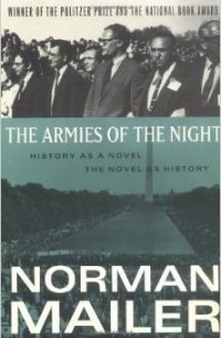 Norman Mailer - The Armies of the Night: History as a Novel / the Novel as History