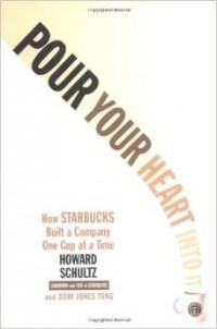  - Pour Your Heart into it: How Starbucks Built a Company One Cup at a Time