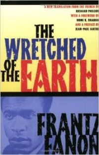 Frantz Fanon - The Wretched of the Earth