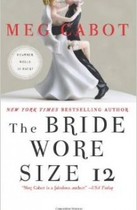 Meg Cabot - The Bride Wore Size 12: A Novel
